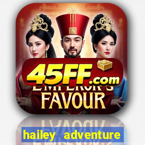 hailey adventure mod apk unlimited money